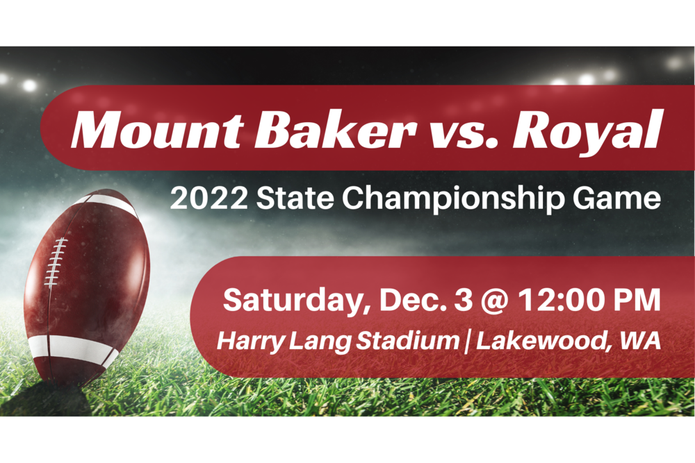 2022 State Championship Game | Mount Baker High School vs. Royal High School | Saturday, Dec. 3rd