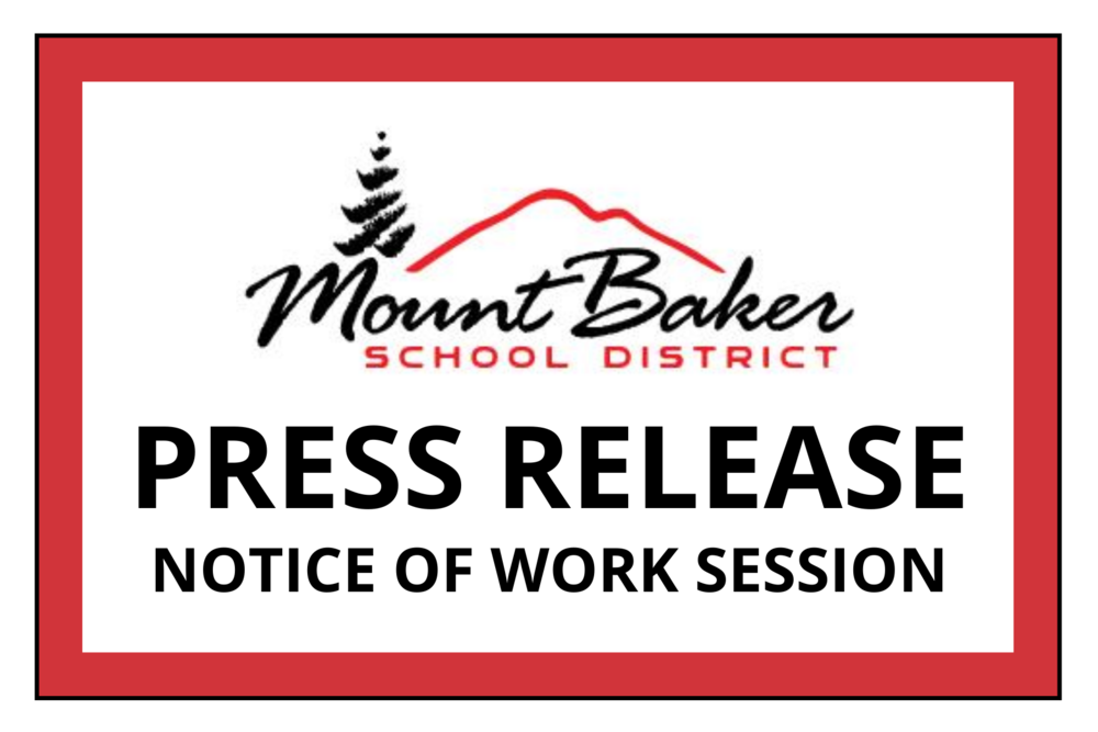 Mount Baker School District Press Release | Notice of Work Session