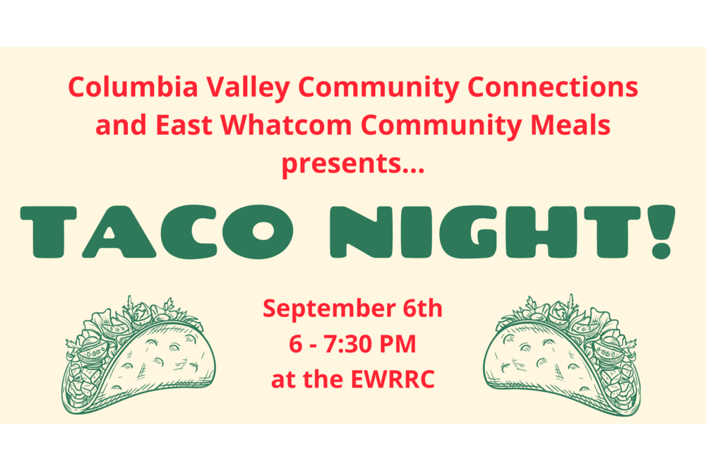 Columbia Valley Community Connections and East Whatcom Community Meals presents... TACO NIGHT!