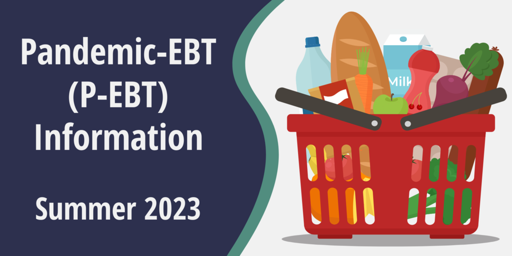 Pandemic-EBT (P-EBT) Information | Summer 2023