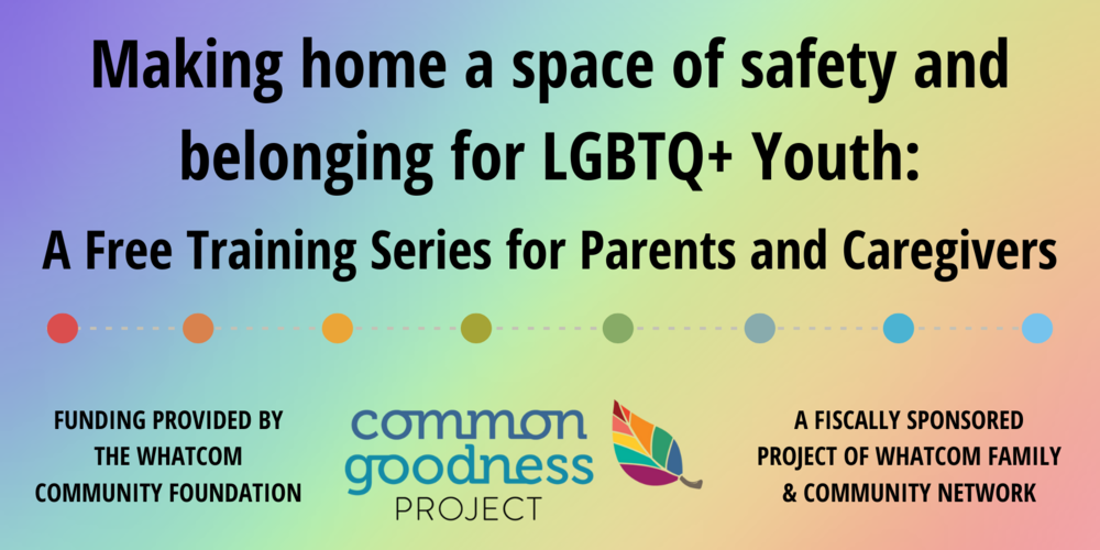 ​Making home a space of safety and belonging for LGBTQ+ Youth:  A Free Training Series for Parents and Caregivers