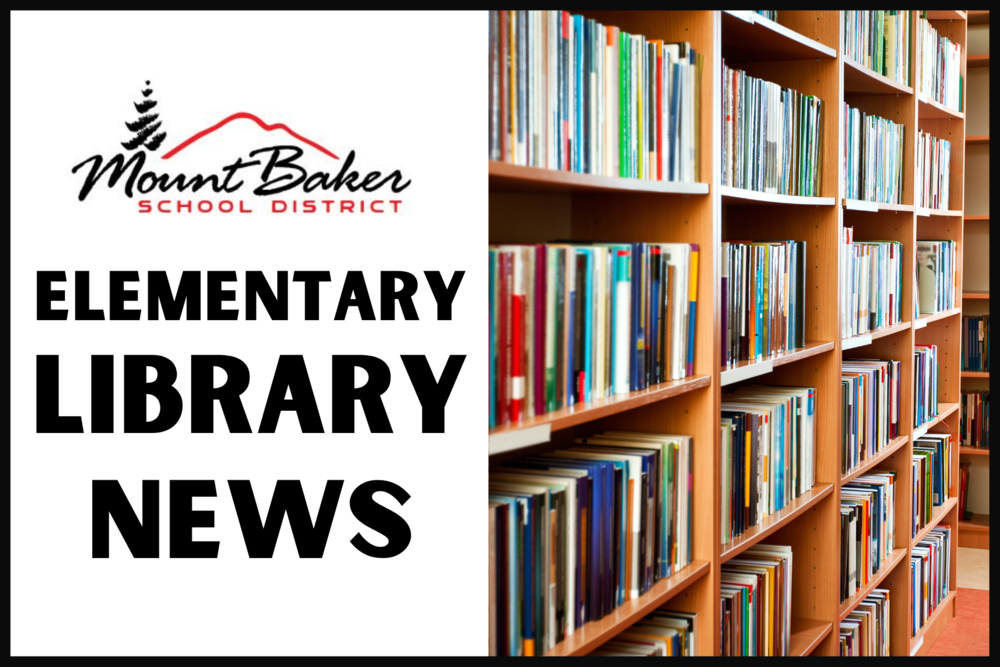 Mount Baker Elementary Library News