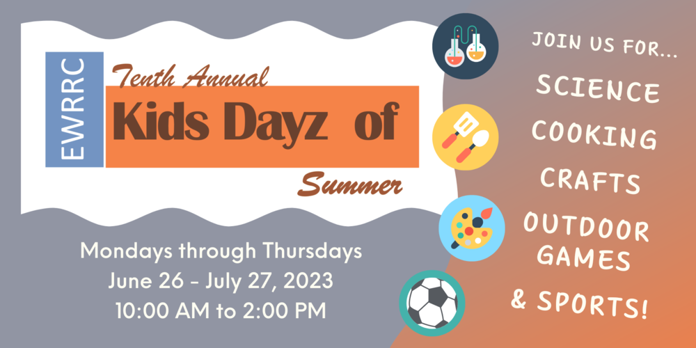 Kids Dayz of Summer at the EWRRC | June - July, 2023