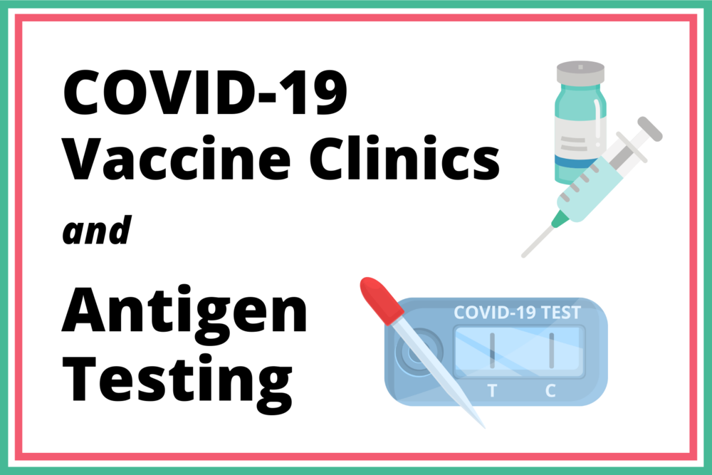 COVID-19 Vaccine Clinics & Antigen Testing