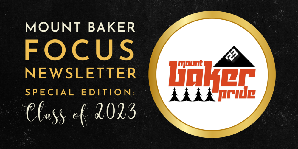 Mount Baker FOCUS Newsletter Special Edition: Class of 2023