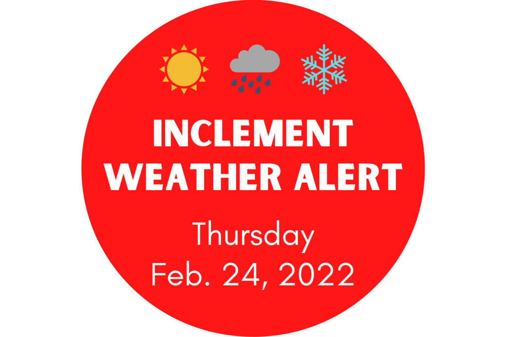 Inclement Weather Alert 2/24/2022
